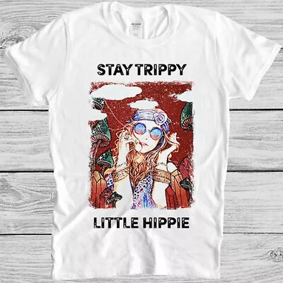 Stay Trippy Little Hippie Crystal Fungus Magic Mushrroms Gift T Shirt 4015 • £6.35