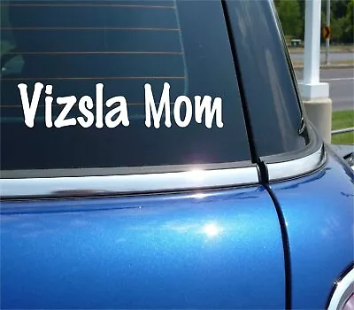 Vizsla Mom Dog Pet Funny Decal Sticker Car Art Wall • $2.94