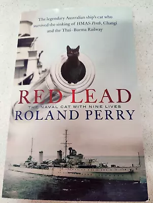 Red Lead The Naval Cat With Nine Lives  By Roland Perry - 1st Ed 2020 PB • $19.50