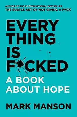 Everything Is F*cked: A Book About Hope By Mark Manson (Paperback 2019) • £7