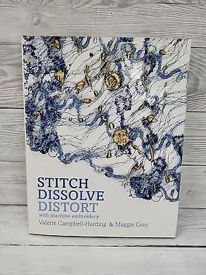 Stitch Dissolve Distort With Machine Embroidery By Maggie Grey Hardcover. PW • £15