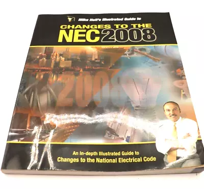 Mike Holt's Illustrated Guide To The Changes To The NEC 2008 • $17.87