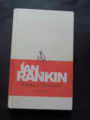 KNOTS AND CROSSES By Ian Rankin Collectors Edition SIGNED Copy / Number 219 2007 • £30