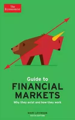 The Economist Guide To Financial Markets: Why They Exist And How They Wor - GOOD • $4.14