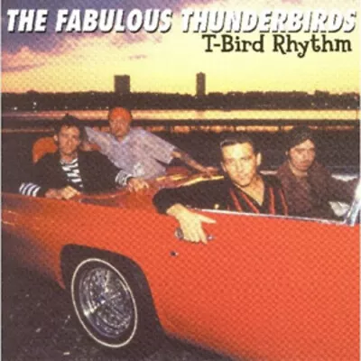 The Fabulous Thunderbirds : T-bird Rhythm CD (2011) • $9.98