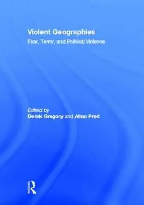 Violent Geographies: Fear Terror And Political Violence • $212.75