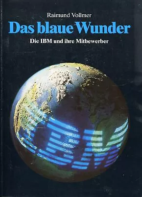 Raimund Vollmer - The Blue Wunder. Die IBM And Their Mitbew #B2037951 • $23.78