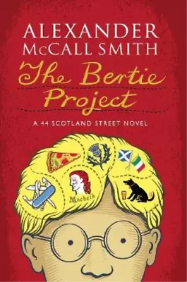 The Bertie Project: A 44 Scotland Street Novel (44 Scotland Street 11) Alexande • £3.36