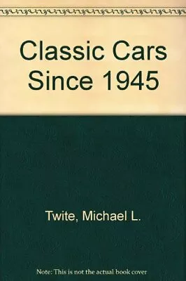 Classic Cars Since 1945 By M. L. Twite Jasper Spencer-Smith • $13.52