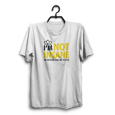 IM NOT INSANE Mens Funny Birthday White T-Shirt Novelty Joke Tshirt Tee Gift • £9.95