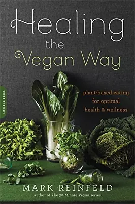 Healing The Vegan Way: Plant-Based Eating For Optimal Health And Wellness • £7.31