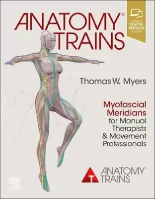 Anatomy Trains : Myofascial Meridians For Manual Therapists And Movement... • $59