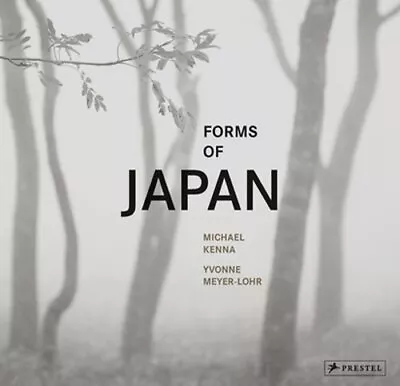 Forms Of Japan: Michael Kenna By Michael Kenna: New • $49.25