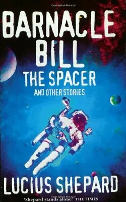 £2.99 • Buy Barnacle Bill The Spacer And Other Stories,Lucius Shepard