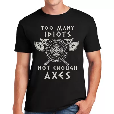 Too Many Idiots Not Enough Axes Vikings T-Shirt Valhalla Norway Norse Warrior • £11.99