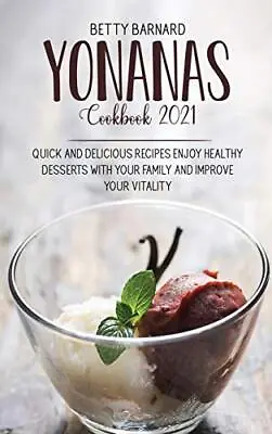 Yonanas Cookbook 2021: Quick And Delicious Reci Barnard Hardcover*. • £20.76