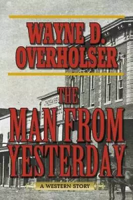 The Man From Yesterday: A Western Story - Paperback - GOOD • $6.22