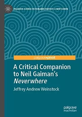 A Critical Companion To Neil Gaimans Neverwhere (Palgrave Science Fiction And Fa • £38.65