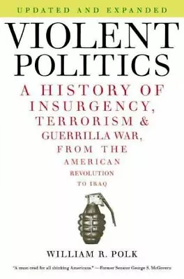 Violent Politics : A History Of Insurgency Terrorism & Guerilla War From Th... • $18.16