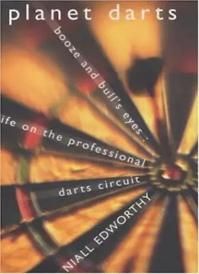 £4.93 • Buy Planet Darts: Booze And Bull's-eyes - Life On The Professional  .9780747234647