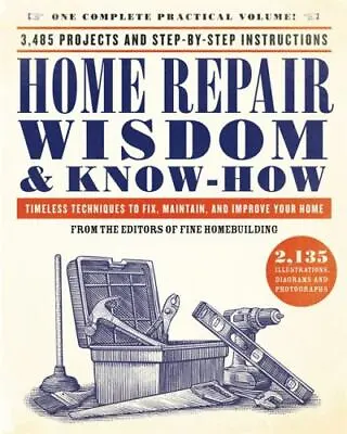$14.98 • Buy Home Repair Wisdom & Know-How: Timeless Techniques To Fix, Maintain, And Improv