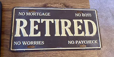 Vintage RETIRED Novelty License Plate No Mortgage No Boss No Worries No Paycheck • $8