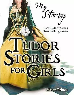 My Story Collections: Tudor Stories For Girls By Alison Prince (Paperback 2009) • £1