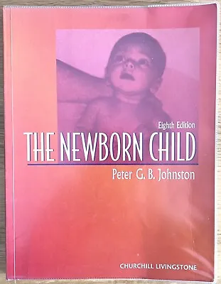 The Newborn Child Peter G. B. Johnston MB  FRCP  FRCPCH Used; Good Book Midwife • £4.50