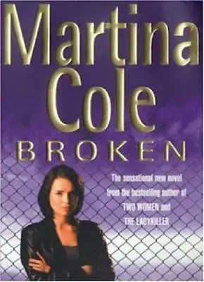 Broken By Martina Cole. 9780747277521 • £3.62