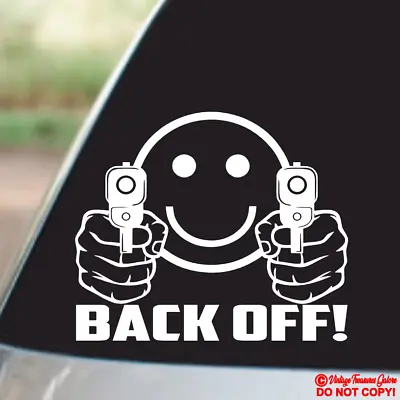 Smiley Face Pointing Guns Back Off! - Vinyl Decal Car Rear Window Bumper Sticker • $2.99