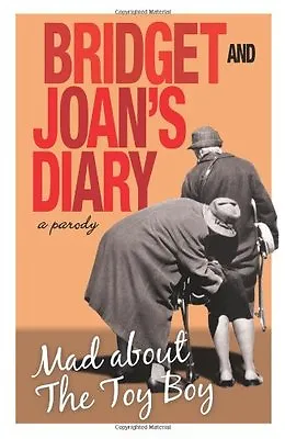 £2.11 • Buy Bridget And Joan's Diary: A Parody: Mad About The Toy Boy,Bridget Golightly, Jo