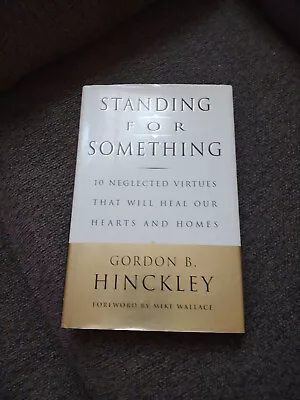 Standing For Something : Ten Neglected Virtues That Will Heal Our Hearts And... • $9.95