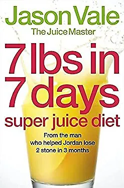 7lbs In 7 Days Super Juice Diet Paperback 'The Juice Master' Jaso • £3.51