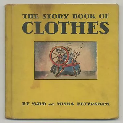 Maud And Miska PETERSHAM / The Story Book Of Clothes 1st Edition 1933 • $20