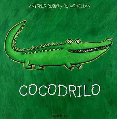 De La Cuna A La Luna: Cocodrilo By Villan Oscar Book The Fast Free Shipping • $8.23