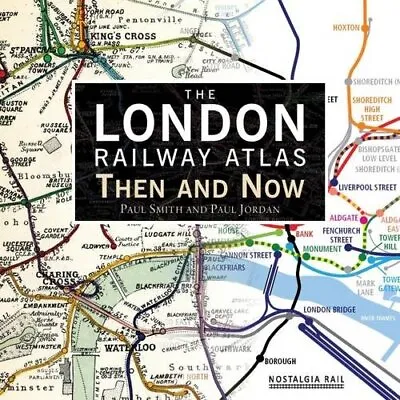 The London Railway Atlas: Then And Now Jordan Paul • £7.74