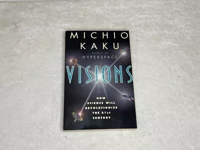 Visions How Science Will Revolutionize The 21st Century By Michio Kaku Trade PB • $4