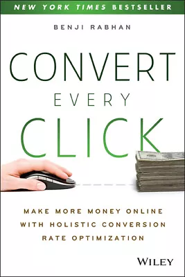 Convert Every Click: Make More Money Online With Holistic Conversion Rate O... • $14.27