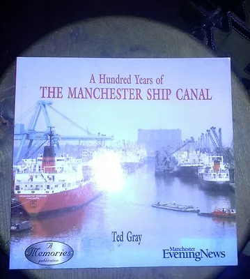 100 Years Of The Manchester Ship Canal - Ted Gray P/b Vg Con • £10