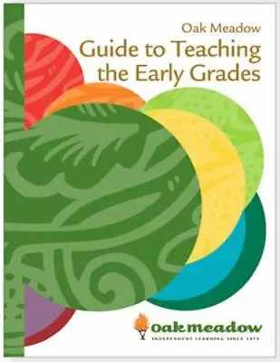 Oak Meadow Guide To Teaching The Early Grades • $34.37