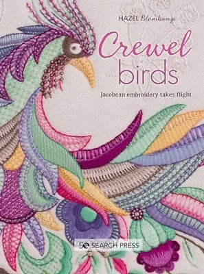 Crewel Birds: Jacobean Embroidery Takes Flight [Paperback] Blomkamp Hazel • £7.84