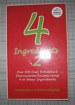 4 Ingredients Cookbook  #2 Kim McCosker Rachael Bermingham UNREAD • $12
