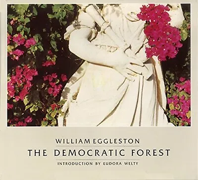 The Democratic Forest By William Eggleston (Hardcover) • $39.99