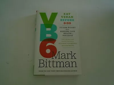 Vb6 : Eat Vegan Before 6:00 By Mark Bittman (2013 HC/DJ) 1st Edition  • $14.49