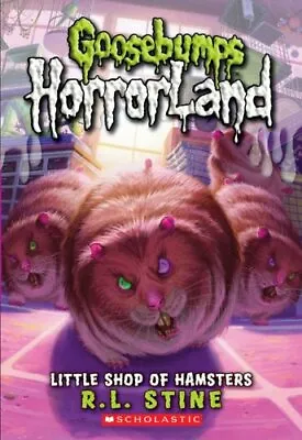 Little Shop Of Hamsters (Goosebumps Horrorland) By R.L. Stine • £2.51