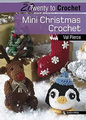 Mini Christmas Crochet (Twenty To Make) By Val Pierce Book The Cheap Fast Free • £3.55