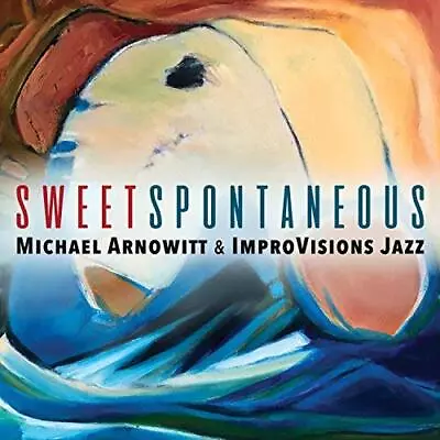 Michael Arnowitt;ImproVisions Jazz Sweet Spontaneous (CD) • $22.35