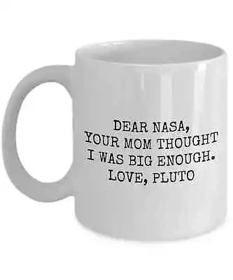 Funny Astronomy Gift Astronomer Coffee Mug Dear Nasa Your Mom Thought I Was Big • $26.99