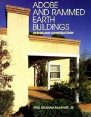 Adobe And Rammed Earth Buildings: Design And Construction - Paperback - GOOD • $15.61