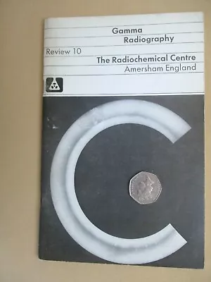 Gamma Radiography-review 10-the Radiochemical Centre-1971--gp125 • £15